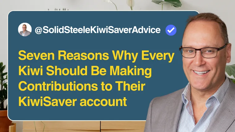 Seven reasons why every Kiwi should be making contributions to their KiwiSaver account