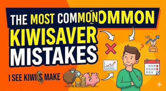 The most common KiwiSaver mistakes I see